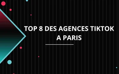 Top 8 des meilleures agences TikTok à Paris